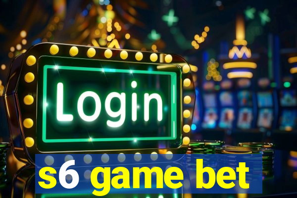 s6 game bet